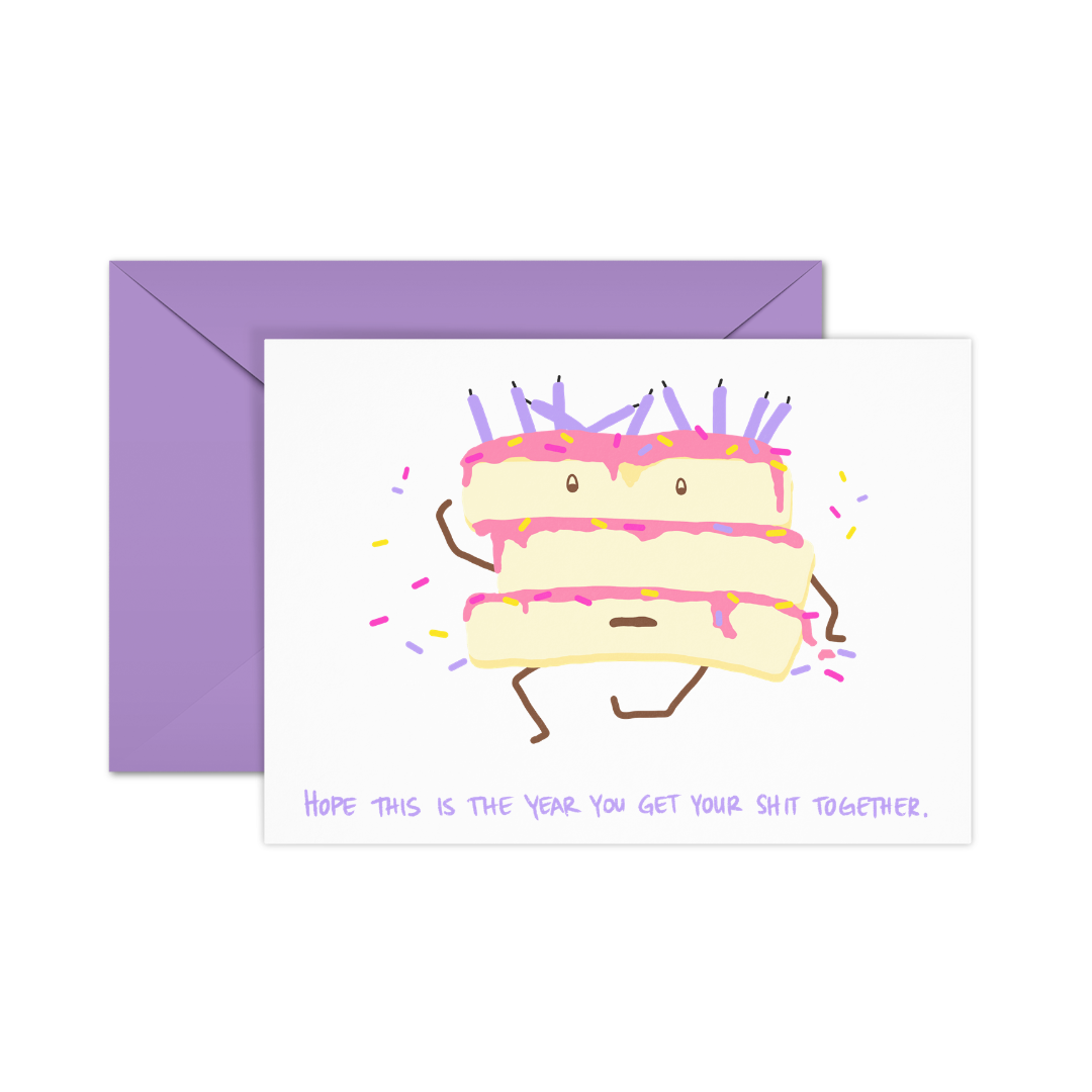 Funny birthday card with a busted birthday cake and the words, "Hope this is the year you get your shit together."