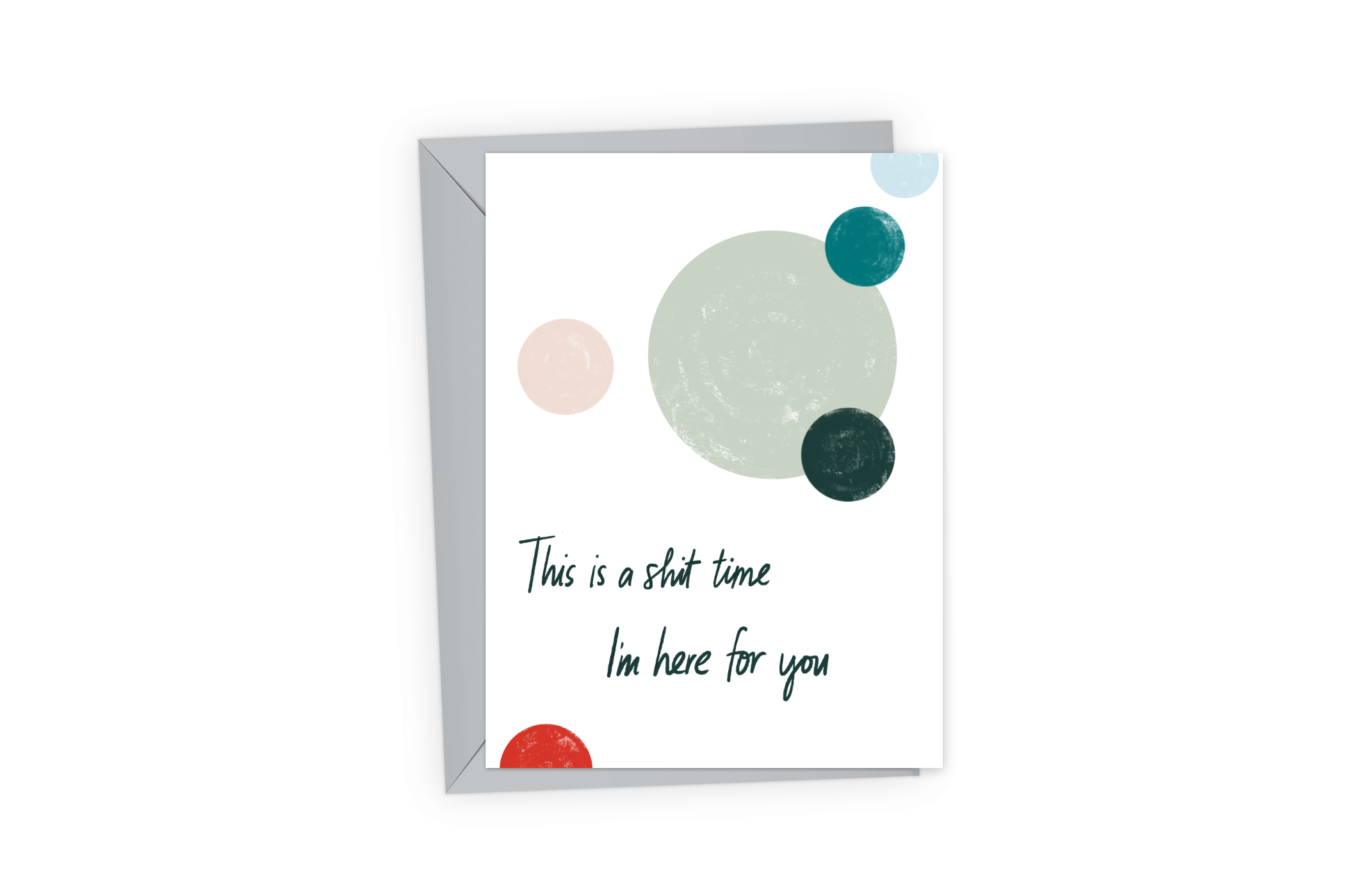 Nontraditional support card with the words, "This is a sh*t time, I&