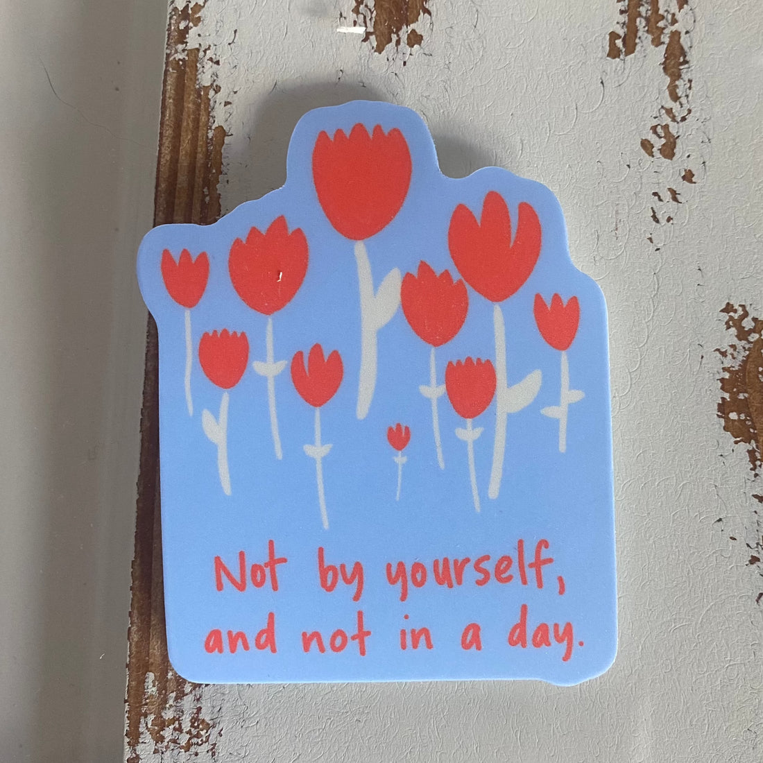 Not by Yourself Vinyl Sticker