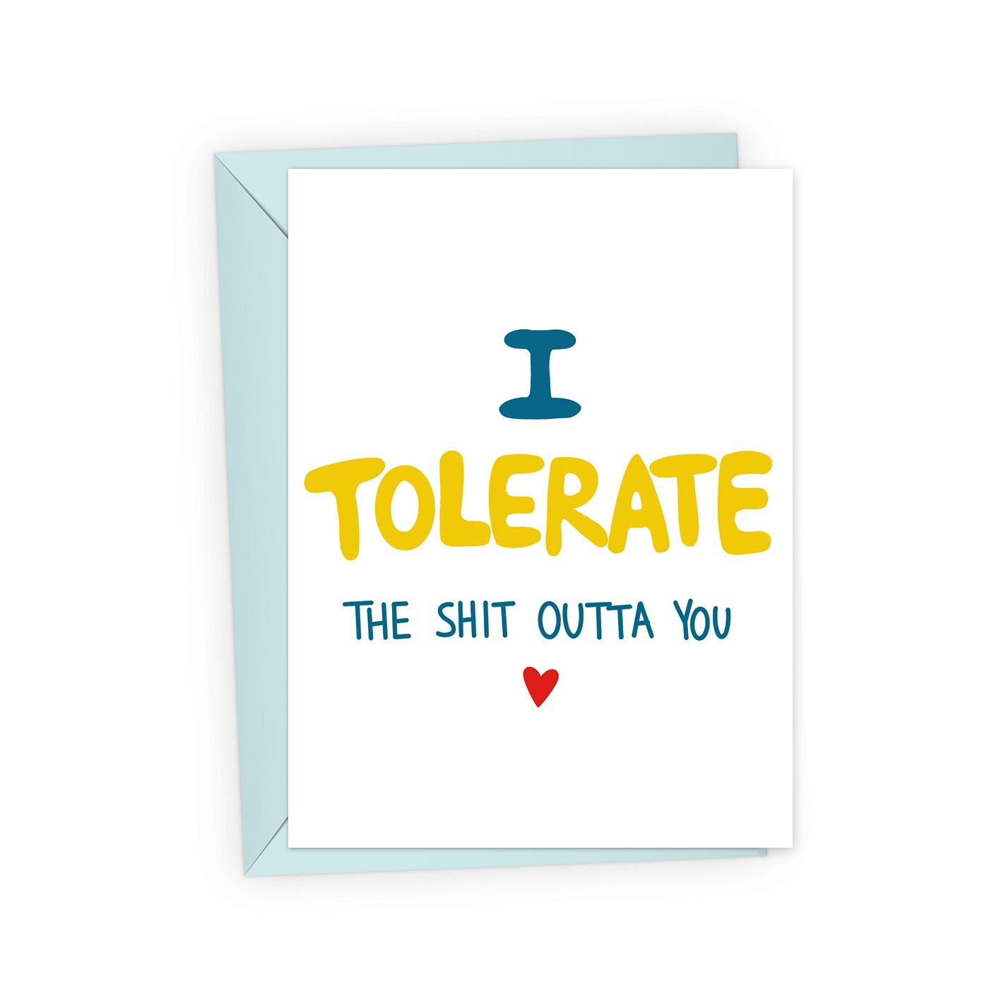 A funny valentine card in a light blue envelope featuring "I TOLERATE THE SHIT OUTTA YOU" in playful blue and yellow fonts with a red heart.