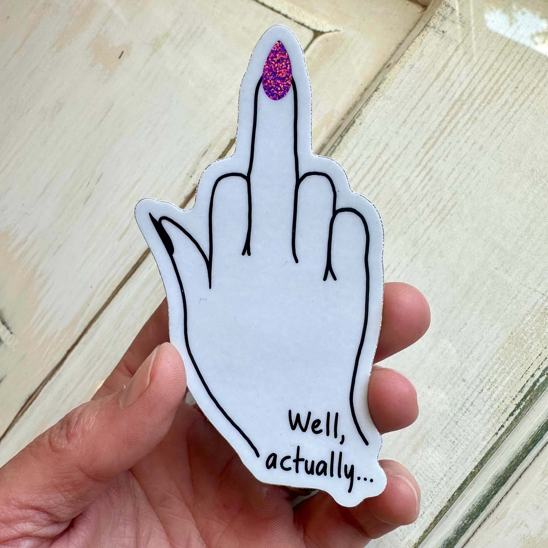 Vinyl middle finger sticker with sparkly nail with words, &quot;Well, actually...&quot;