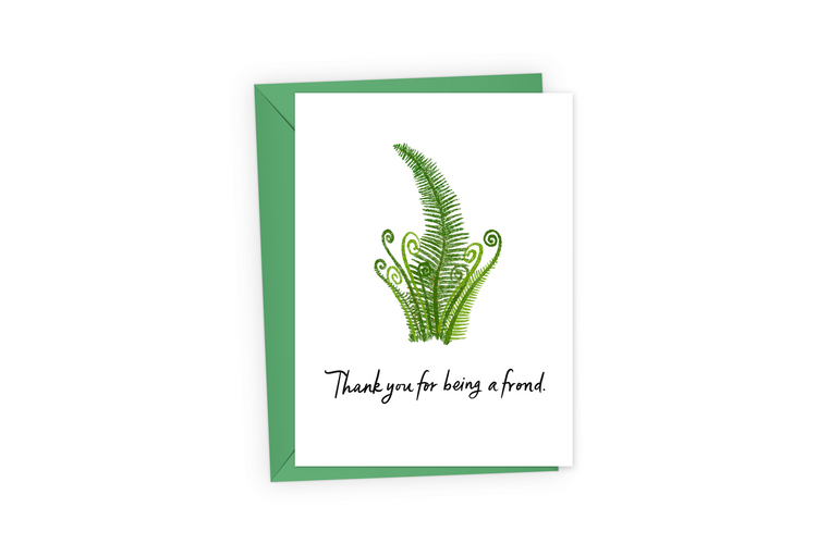 Greeting card with a green fern and the text, "Thank you for being a frond."