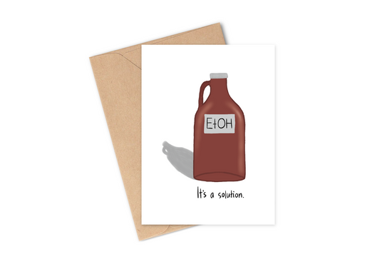 Punny, funny greeting card with a bottle labeled, "EtOH" and the text, "It&