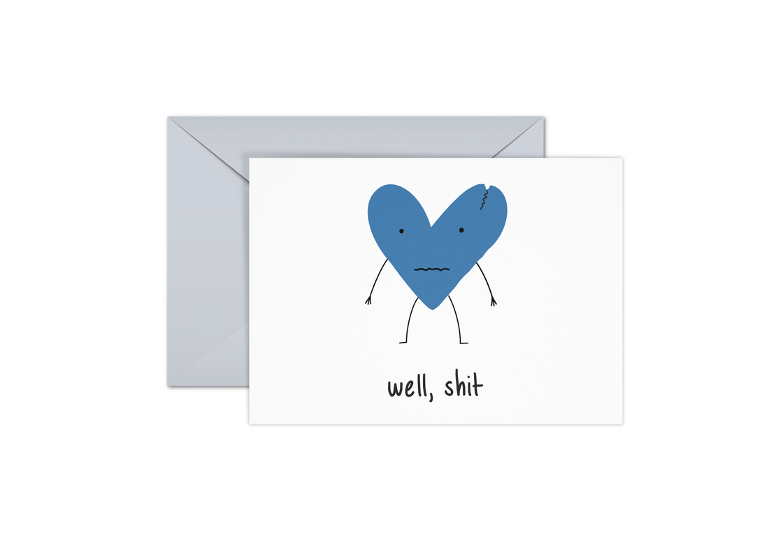 Support, condolence, encouragement card with a sad blue heart and the words, &quot;well, shit.&quot;