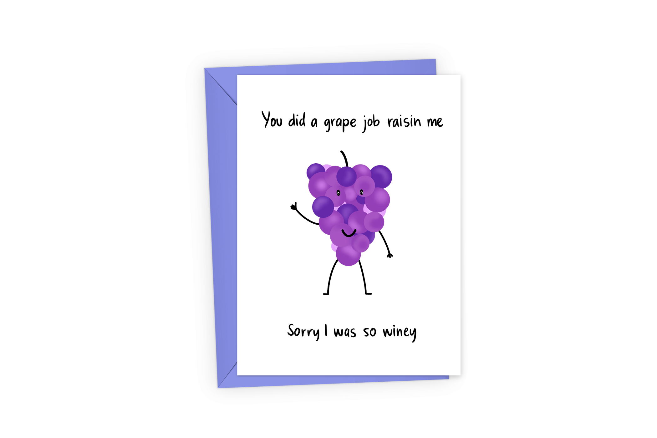 a waving bunch of purple grapes against a white background with the text, "you did a grape job raisin me, sorry I was so winey"